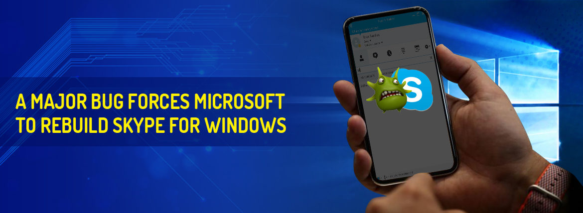 Major bug forces Microsoft to rebuild Skype